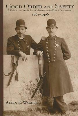 Good Order and Safety: A History of the St. Lou... 1883982634 Book Cover
