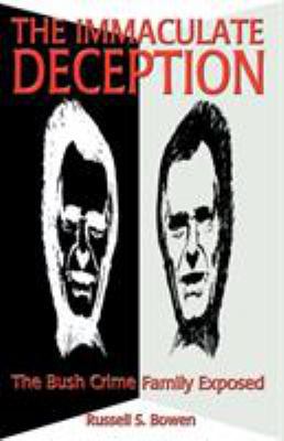 The Immaculate Deception: The Bush Crime Family... 0922356807 Book Cover