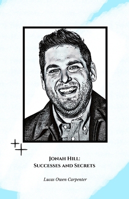 Jonah Hill: Successes and Secrets: The official... B0DMJLH67W Book Cover