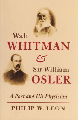 Walt Whitman and Sir William Osler: A Poet and ... 155022252X Book Cover