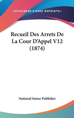 Recueil Des Arrets de la Cour d'Appel V12 (1874) [French] 1162416521 Book Cover