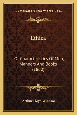 Ethica: Or Characteristics Of Men, Manners And ... 1164638289 Book Cover