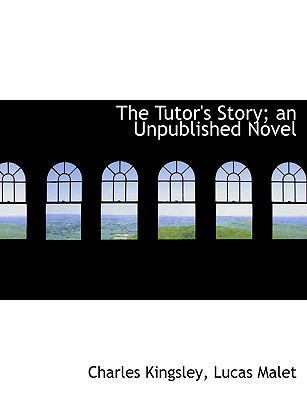 The Tutor's Story; An Unpublished Novel [Large Print] 1116027380 Book Cover