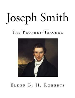Joseph Smith: The Prophet-Teacher 1725056321 Book Cover