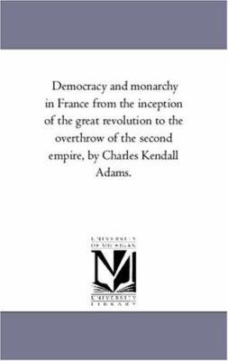 Democracy and Monarchy in France From the incep... 1425561187 Book Cover