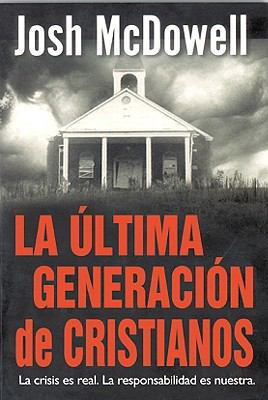 La Ultima Generacion de Cristianos [Spanish] 0311463215 Book Cover