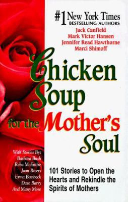Chicken Soup for the Mother's Soul: 101 Stories... 1558745041 Book Cover
