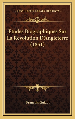 Etudes Biographiques Sur La Revolution D'Anglet... [French] 1166853721 Book Cover