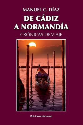 de Cádiz a Normandía / Crónicas de Viaje [Spanish] [Large Print] 1593882750 Book Cover