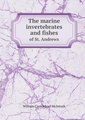 The marine invertebrates and fishes of St. Andrews 5518560893 Book Cover