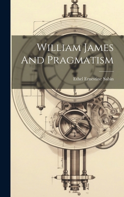 William James And Pragmatism 101973776X Book Cover