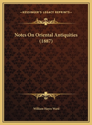 Notes On Oriental Antiquities (1887) 1169425283 Book Cover