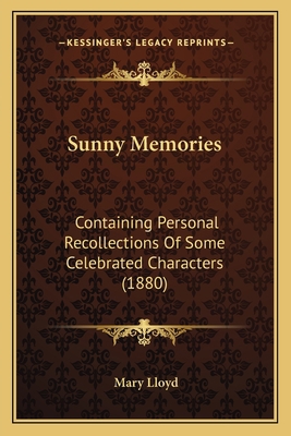 Sunny Memories: Containing Personal Recollectio... 1165476630 Book Cover