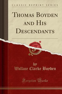 Thomas Boyden and His Descendants (Classic Repr... 1333833156 Book Cover