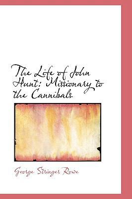 The Life of John Hunt: Missionary to the Cannibals 1103706853 Book Cover