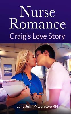 Nurse Romance: Craig's Love Story 1505543703 Book Cover