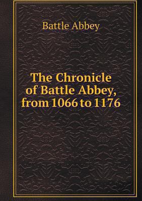 The Chronicle of Battle Abbey, from 1066 to 1176 5518578156 Book Cover