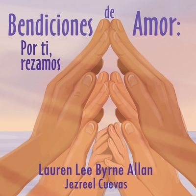 Bendiciones de Amor: Por ti, rezamos [Spanish] 0473649128 Book Cover