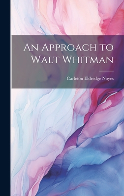 An Approach to Walt Whitman 1020872241 Book Cover