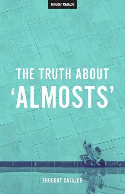The Truth About 'Almosts' 1539911608 Book Cover