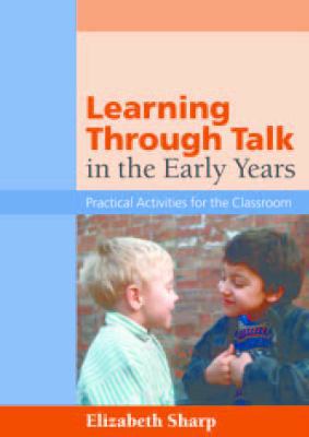 Learning Through Talk in the Early Years: Pract... 1412903114 Book Cover
