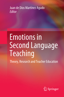 Emotions in Second Language Teaching: Theory, R... 3030092305 Book Cover