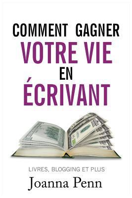 Comment gagner votre vie en écrivant (Ecrivain ... [French] 2373180219 Book Cover