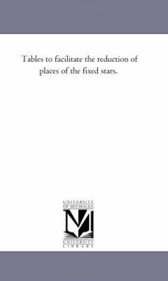 Tables to Facilitate the Reduction of Places of... 1425531105 Book Cover