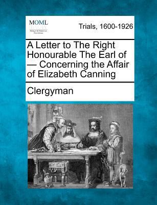 A Letter to the Right Honourable the Earl of - ... 1275119034 Book Cover