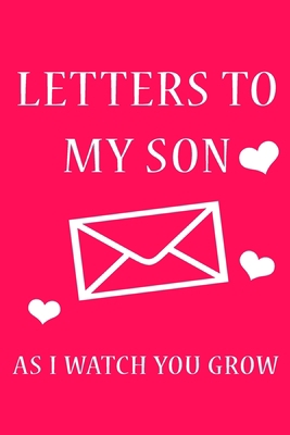Letters To My Son: Journal Gift,Size 6" x 9" ,120 pages Soft Cover, Matte Finish, Perfect gift