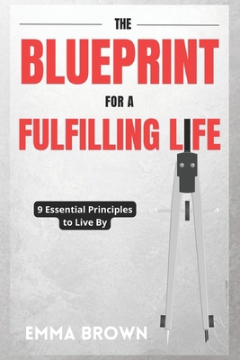 The Blueprint for a Fulfilling Life: 9 Essentia... B0BW2SL52R Book Cover