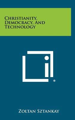 Christianity, Democracy, and Technology 1258374706 Book Cover