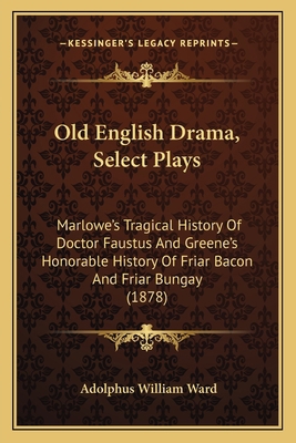 Old English Drama, Select Plays: Marlowe's Trag... 1167013751 Book Cover