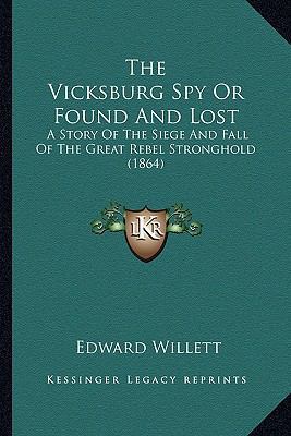 The Vicksburg Spy Or Found And Lost: A Story Of... 116716606X Book Cover