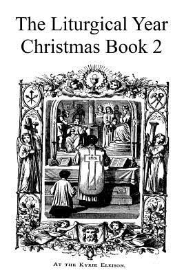 The Liturgical Year: Christmas Book 2 1534600647 Book Cover