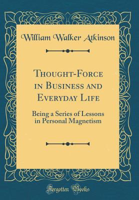 Thought-Force in Business and Everyday Life: Be... 0265455170 Book Cover