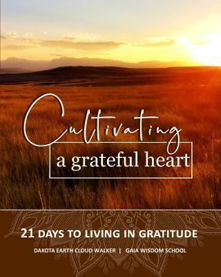 Cultivating a Grateful Heart: 21 Days to Living... 172925554X Book Cover