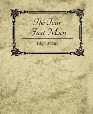 The Four Just Men - Edgar Wallace 1604244585 Book Cover