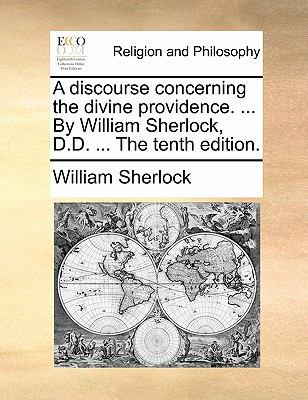 A Discourse Concerning the Divine Providence. .... 1170841872 Book Cover