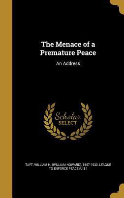 The Menace of a Premature Peace: An Address 1372737820 Book Cover