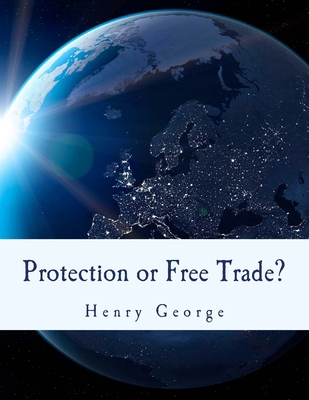 Protection or Free Trade? (Large Print Edition)... [Large Print] 1492971812 Book Cover