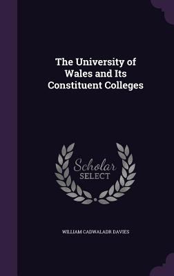 The University of Wales and Its Constituent Col... 1356862837 Book Cover