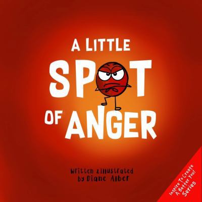 A Little SPOT of Anger: A Story About Managing ... 1951287037 Book Cover