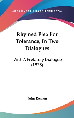 Rhymed Plea For Tolerance, In Two Dialogues: Wi... 1437192556 Book Cover
