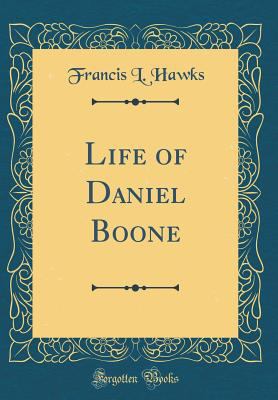 Life of Daniel Boone (Classic Reprint) 0331903253 Book Cover