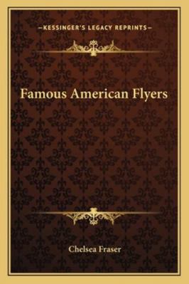 Famous American Flyers 1163137057 Book Cover