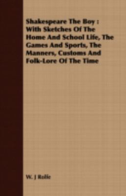 Shakespeare the Boy: With Sketches of the Home ... 1408692252 Book Cover