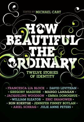 How Beautiful the Ordinary: Twelve Stories of I... 0061154989 Book Cover