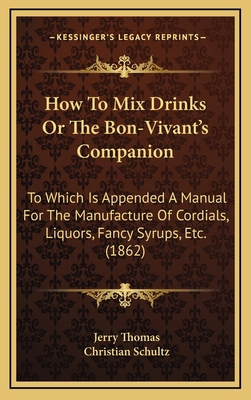 How To Mix Drinks Or The Bon-Vivant's Companion... 1164740407 Book Cover