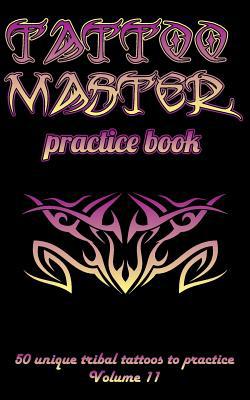 Tattoo Master Practice Book - 50 Unique Tribal ... 1726439089 Book Cover